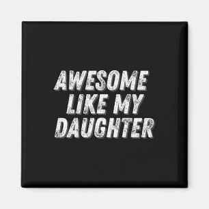Toll wie meine Tochter Lustiges Geschenk Väter  Magnet