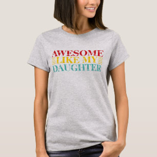 Toll wie meine Tochter Lustiges und süßes Famili T-Shirt