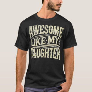 Toll wie meine Tochter Lustiges Vatertagsgeschenk T-Shirt