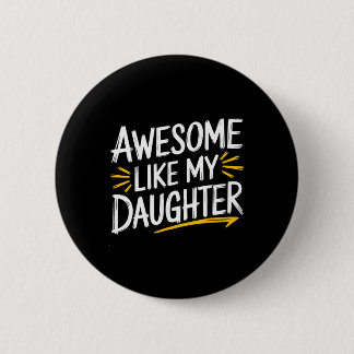 Toll wie meine Tochter Papa Vatertag  Button