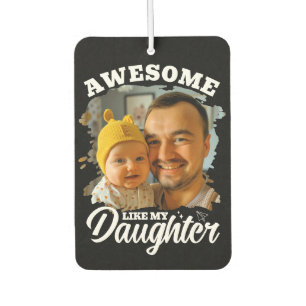 Toll wie meine Tochter Personalisiertes Dad-Foto Autolufterfrischer