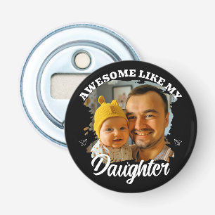 Toll wie meine Tochter Personalisiertes Dad-Foto Flaschenöffner