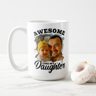 Toll wie meine Tochter Personalisiertes Dad-Foto Kaffeetasse