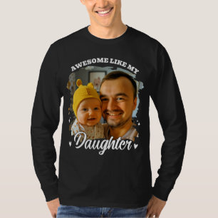 Toll wie meine Tochter Personalisiertes Dad-Foto T-Shirt