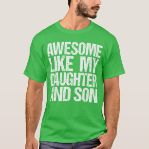 Toll wie meine Tochter und mein Sohn Mütter Väter T-Shirt