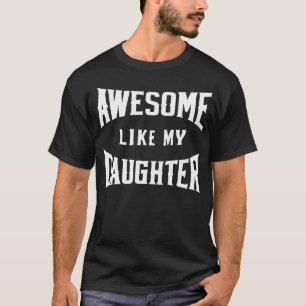 Toll wie meine Tochter Vater-Tochter T-Shirt