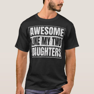 Toll wie meine zwei Töchter Geschenke Lustiger Dad T-Shirt