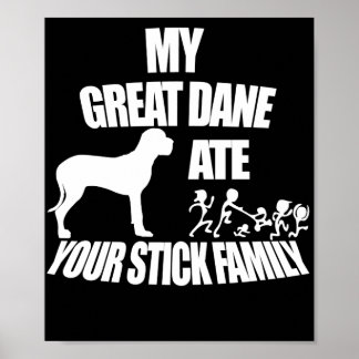 Tolle Dane hat deine Stick-Familie gefressen Poster