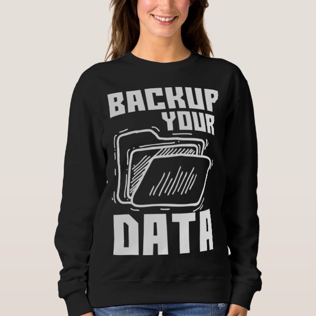 Tolle Datensicherung-Programmier-Technologie Sweatshirt (Vorderseite)