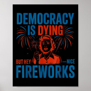 Tolle Demokratie Stirbt Aber Hey Schöne Feuerwerke Poster