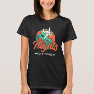 Tolle Mädchen nehmen Flüge, keine Gefühle T-Shirt