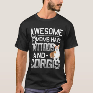 Tolle Mütter haben Tätowierungen und Corgis Corgis T-Shirt