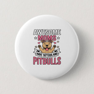 Tolle Mütter haben Tätowierungen und Pitbulls Vint Button