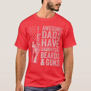 Tolle Väter haben Töchter Bärte und Waffen Vater T-Shirt