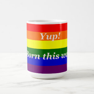 Tolles Schwulen-Regenbogenflagge "yup born this wa Tasse