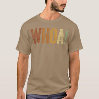 Tolles Whoa mit lustigem Spruch Meme Statement Who T-Shirt