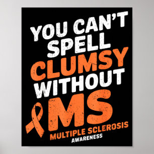 Tollpatschig ohne Ms Multiple Sklerose-Bewusstsein Poster