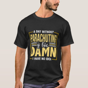 Tollpatschiges Fallschirmspringen Skydiving Zitat T-Shirt