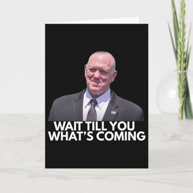 Tom Homan Border Czar Wait Till You See What's Com Karte (Vorderseite)