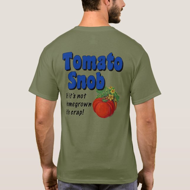 Tomato Snob Funny Gardener Sprichwort T - Shirt (Rückseite)