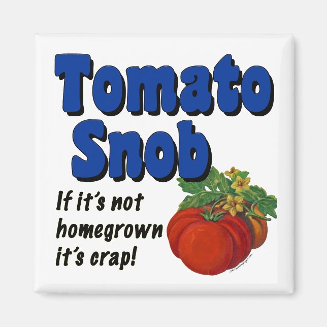 Tomato Snob Funny Sprichwort Magnet (Vorne)