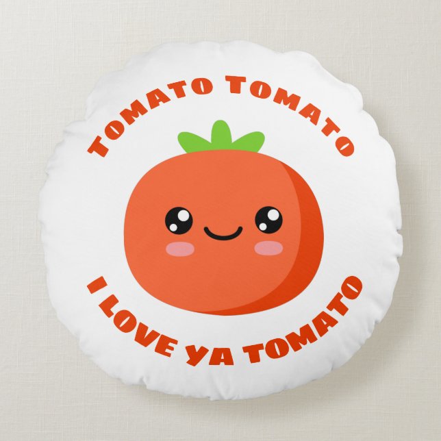 Tomato Tomato I Liebe ya Tomato Rundes Kissen (Vorderseite)