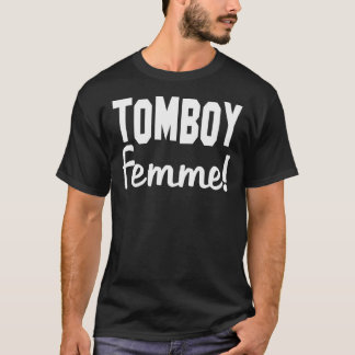 Tomboy Femme Tomboys Frauen Mädchen Mädchen Mädche T-Shirt