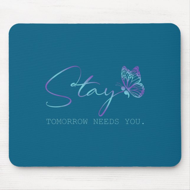 Tommorow Needs You Stay Suicide Prevention Awarene Mousepad (Vorne)