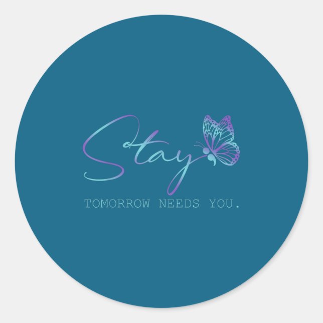 Tommorow Needs You Stay Suicide Prevention Awarene Runder Aufkleber (Vorderseite)