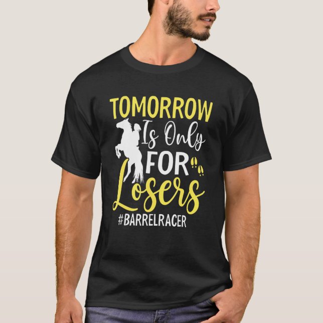 Tomorrow Is Only Barrel Equestrians T-Shirt (Vorderseite)