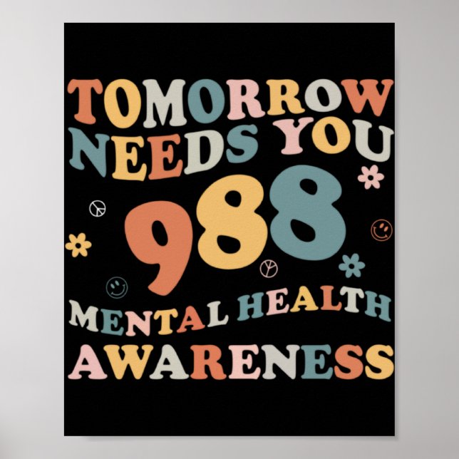 Tomorrow Needs You 988 Mental Health Awareness Gro Poster (Vorne)