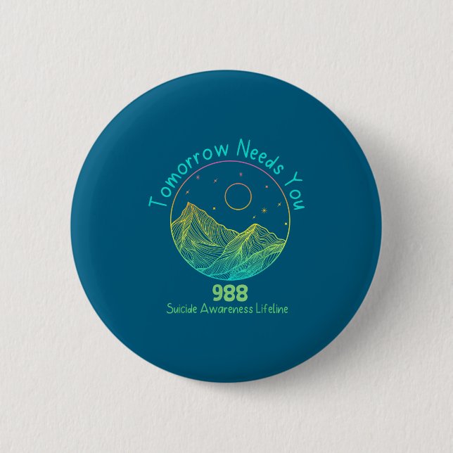 Tomorrow Needs You 988 Suicide Prevention Awarenes Button (Vorderseite)
