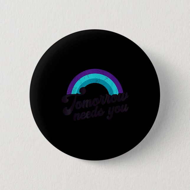 Tomorrow Needs You Mental Health Message Suicide A Button (Vorderseite)