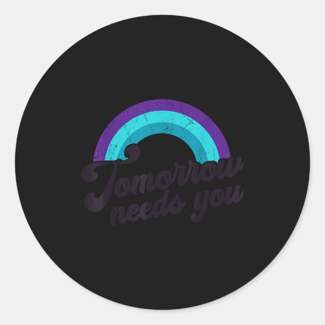 Tomorrow Needs You Mental Health Message Suicide A Runder Aufkleber (Vorderseite)