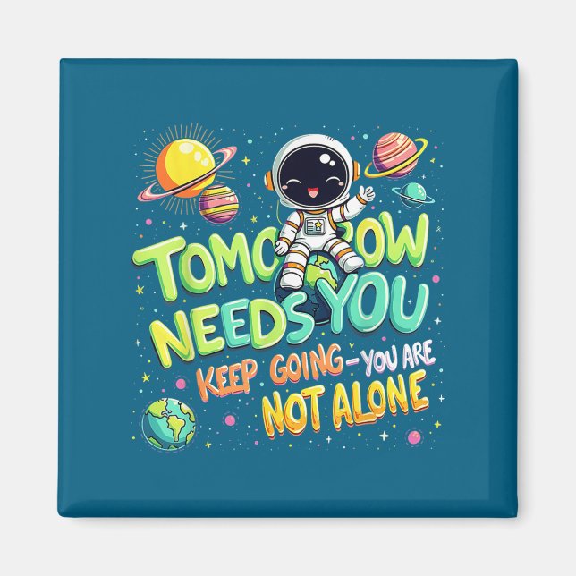 Tomorrow Needs You Motivational Space Astronaut Gr Magnet (Vorne)