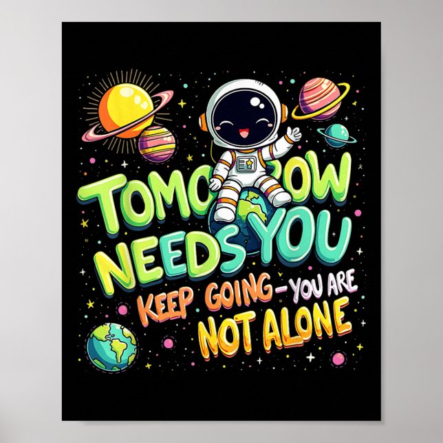 Tomorrow Needs You Motivational Space Astronaut Gr Poster (Vorne)