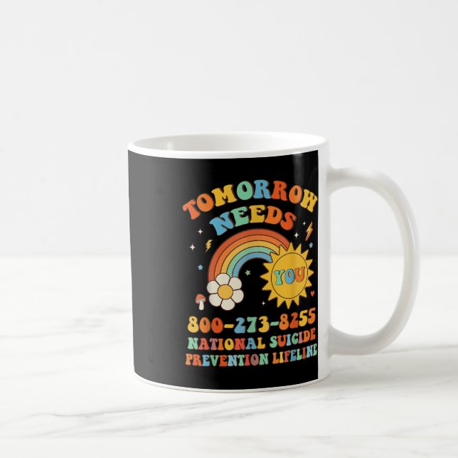 Tomorrow Needs You Nationale Selbstmordpräventions Kaffeetasse (Rechts)