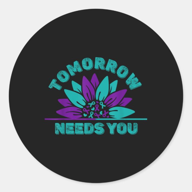 Tomorrow Needs You Suizidpräventionsbewusstsein Ri Runder Aufkleber (Vorderseite)