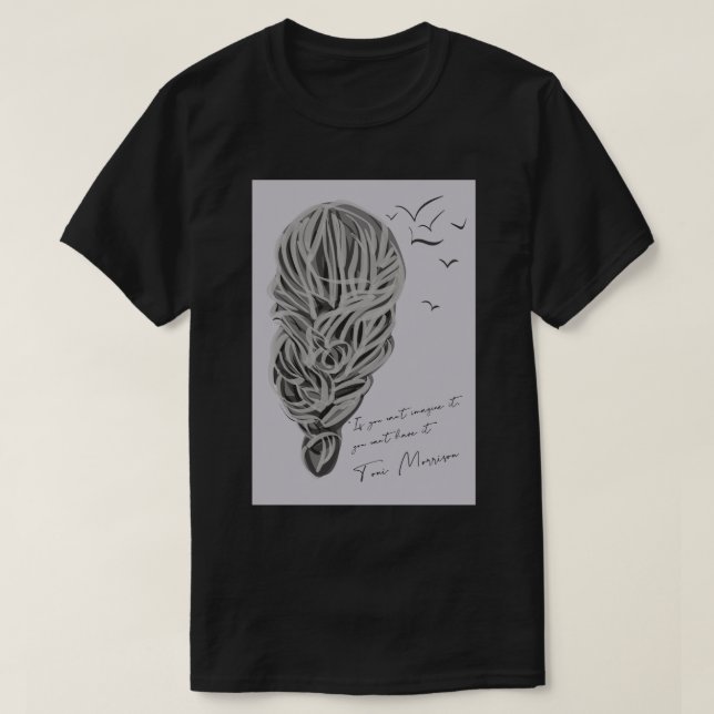 Toni Morrison Zitat T-Shirt (Design vorne)