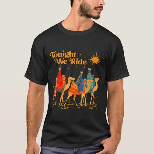 Tonight We Ride Three Wise Christmas Nativity Chri T-Shirt (Vorderseite)