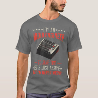 Tontechniker Sound Engineer Ich habe nie Unrecht M T-Shirt