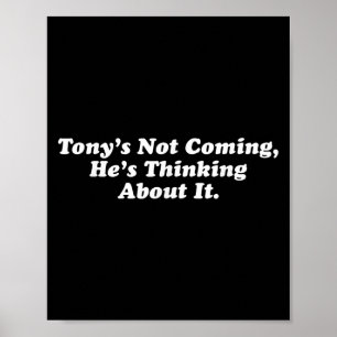 Tony kommt nicht, er denkt über es lustig Quo nach Poster