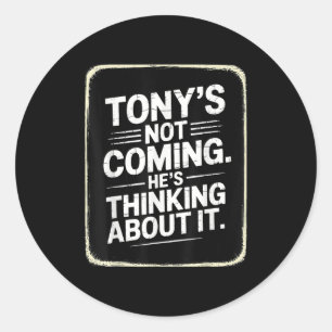 Tony kommt nicht, er denkt über es lustig Quo nach Runder Aufkleber
