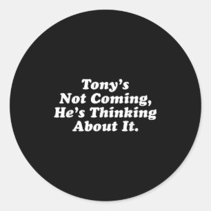 Tony kommt nicht, er denkt über es lustig Quo nach Runder Aufkleber