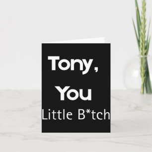 Tony You Little B Lustiger Spruch Sarkastischer Hu Karte