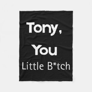 Tony You Little B Lustiger Zitat Sarcastic Humor Fleecedecke