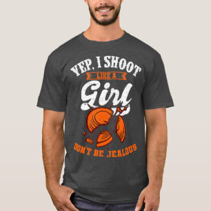 Tonzielschießen Ja, ich schieße wie ein Mädchen T-Shirt