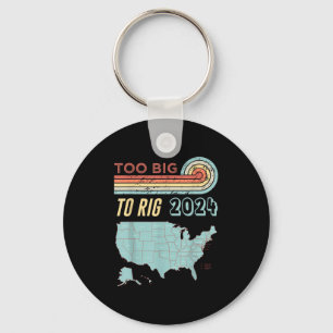 Too Big To Rig Saying Trump 2024 Funny Trump Quote Schlüsselanhänger
