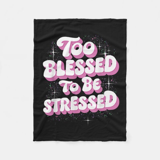 Too Blessed To Be Stressed  Fleecedecke (Vorderseite)
