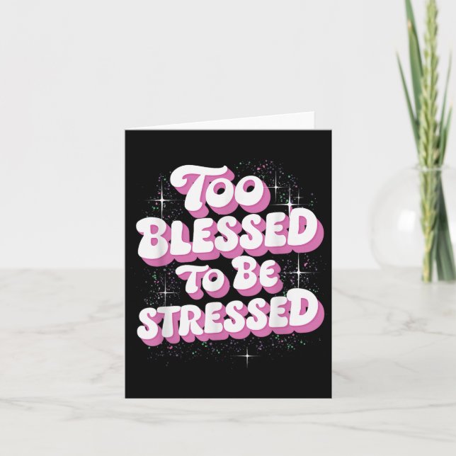 Too Blessed To Be Stressed  Karte (Vorderseite)